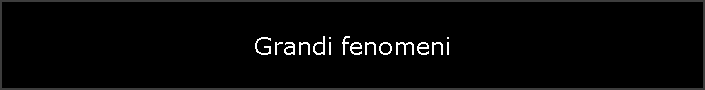 Grandi fenomeni