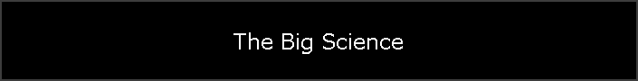 The Big Science